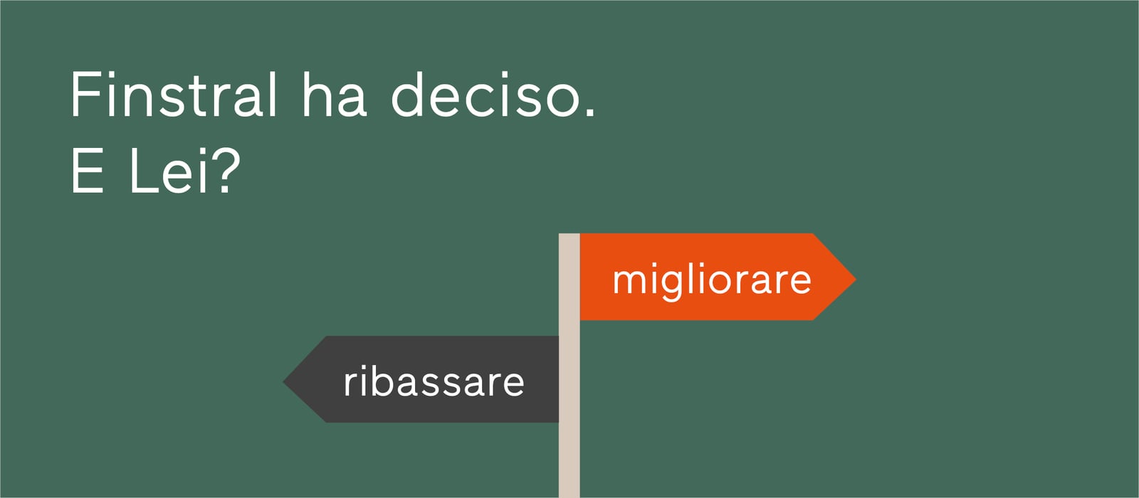 Finstral ha deciso. E tu?